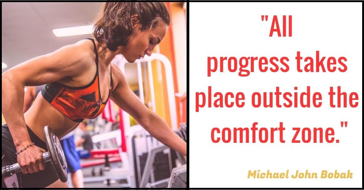 "All progress takes place outside the comfort zone." – Michael John Bobak